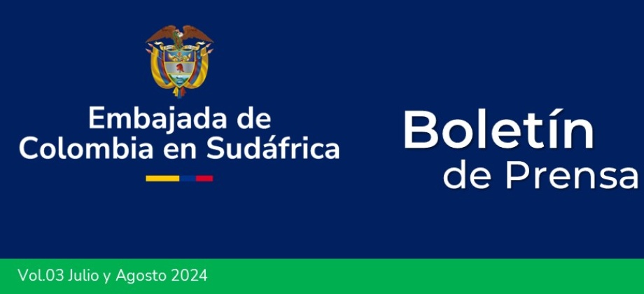 Boletín de prensa de julio y agosto de 2024 de la Embajada de Colombia en Sudáfrica