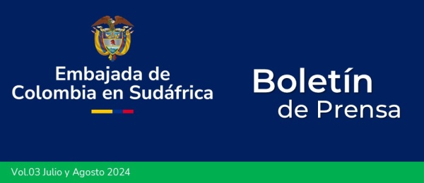 Boletín de prensa de julio y agosto de 2024 de la Embajada de Colombia en Sudáfrica